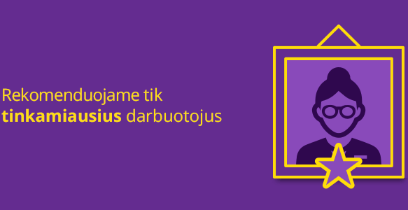 Rekomenduojame tik tinkamiausius
